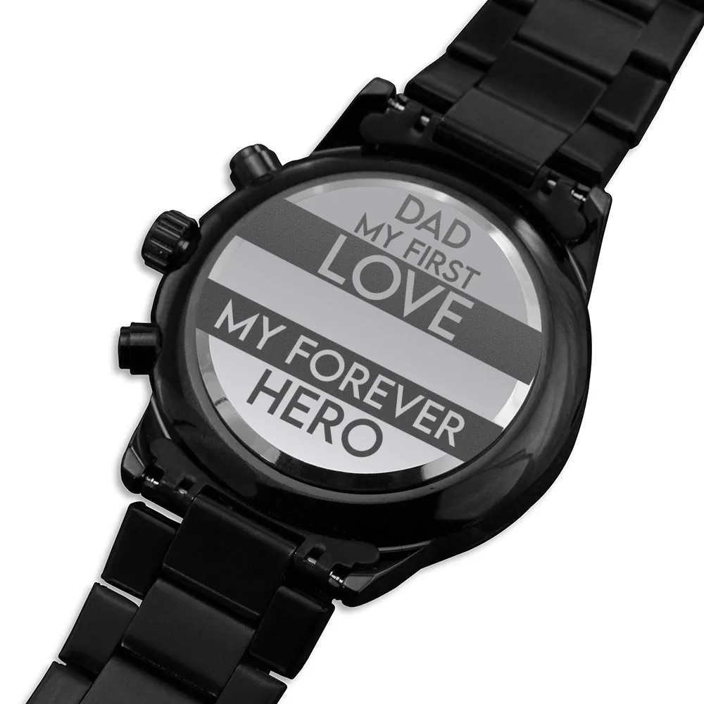 Dad My First Love My Forever Hero Black Chronograph Watch