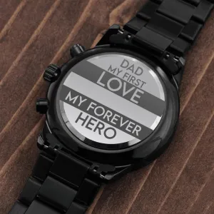 Dad My First Love My Forever Hero Black Chronograph Watch