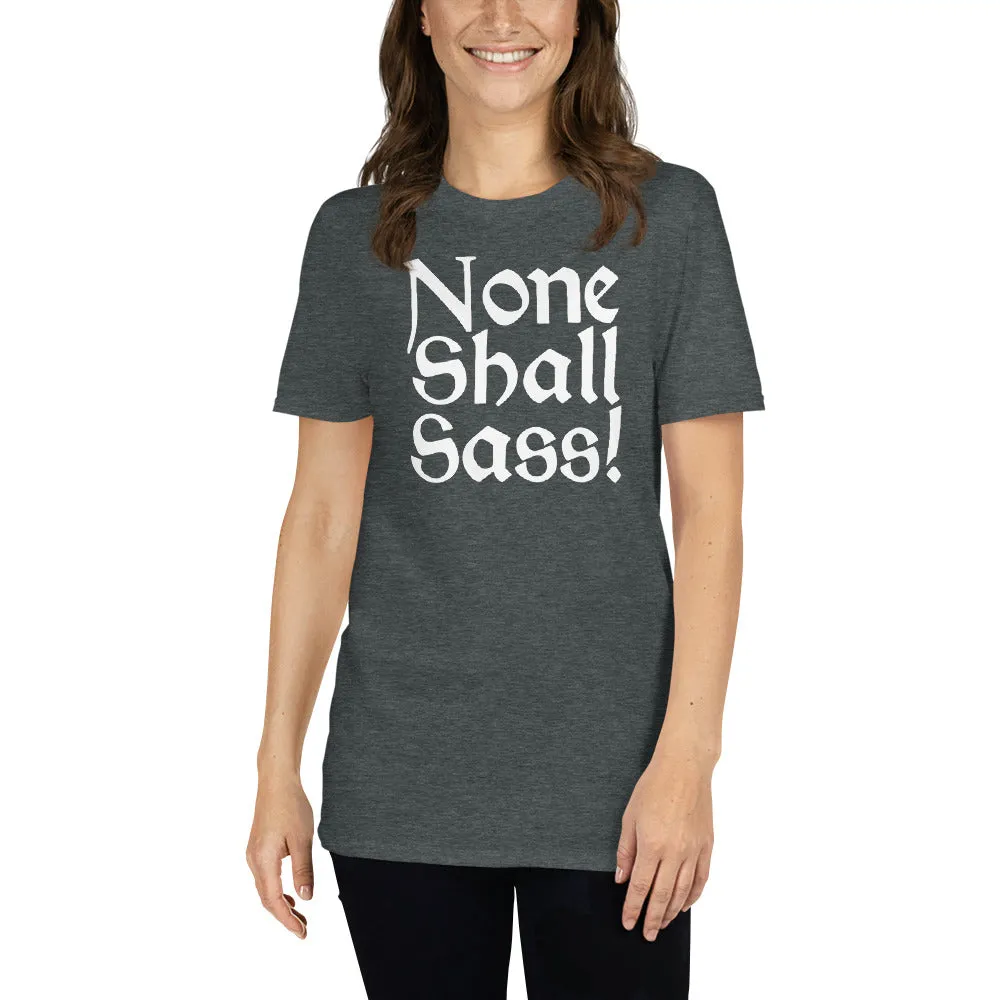 None Shall Sass T-Shirt